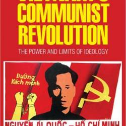 Vietnam's Communist Revolution: The Power and Limits of Ideology - Tuong Vu