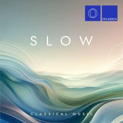 Slow Classical Music (2024) FLAC - Classical