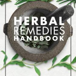 Herbal Remedies Handbook: More Than 140 Plant Profiles; Remedies for Over 50 Common Conditions - Andrew Chevallier