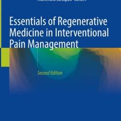 Essentials of Regenerative Medicine in Interventional Pain Management - Annu Navani (Editor)
