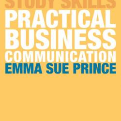 Practical Business Communication - Emma Sue Prince