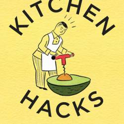 Cook's Illustrated Kitchen Hacks: How Clever Cooks Get Things Done - America's Test Kitchen (Editor)