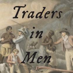 Traders in Men: Merchants and the Transformation of the Transatlantic Slave Trade - Nicholas Radburn