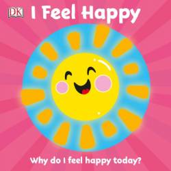 I Feel Happy: Why do I feel happy today? - DK