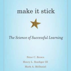 Make It Stick: The Science of Successful Learning - Peter C. Brown