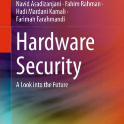 Hardware Security: A Look into the Future - Mark Tehranipoor