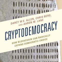 Cryptodemacy: How Blockchain Can Radically Expand Dematic Choice - Darcy W.E. Allen