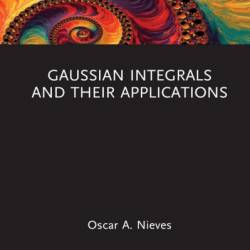 Gaussian Integrals and their Applications - Oscar A. Nieves