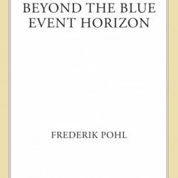 Beyond the Blue Event Horizon - Frederik Pohl