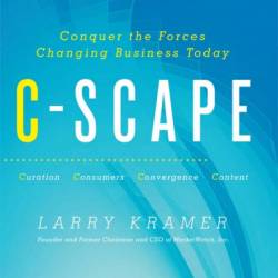 C-Scape: Conquer the Forces Changing Business Today - Larry Kramer