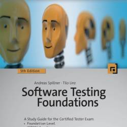 Software Testing Foundations: A Study Guide for the Certified Tester Exam- Foundation Level- ISTQB Compliant - Andreas Spillner