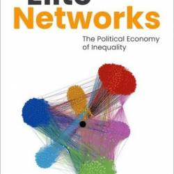 Elite NetWorks: The Political Economy of Inequality - Vuk Vukovic