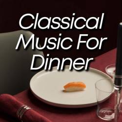 Classical Music for Dinner (2024) - Classical