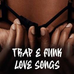 Trap e Funk Love Songs (2024) - Rap, Hip Hop