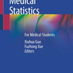 Textbook of Medical Statistics: For Medical Students - Xiuhua Guo