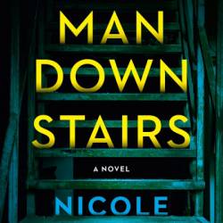 A Man Downstairs: A Novel - Nicole Lundrigan