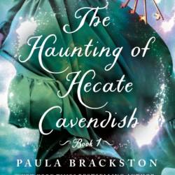 The Haunting of Hecate Cavendish: A Novel - Paula Brackston