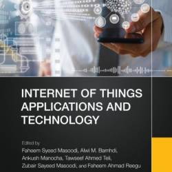 Internet of Things Applications and Technology - Faheem Syeed Masoodi