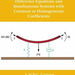 Linear Partial Differential and Difference Equations and Simultaneous Systems with Constant or Homogeneous Coefficients - Luis Manuel Braga da Costa Campos