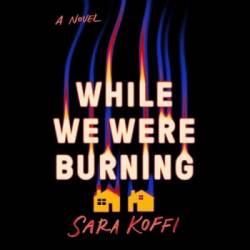 While We Were Burning - [AUDIOBOOK]