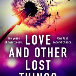 Love and Other Lost Things: A totally heartbreaking page-turner - Melissa Wiesner