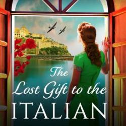 The Lost Gift to the Italian Island: Unputdownable and heart-wrenching World War Two historical fiction - Barbara Josselsohn