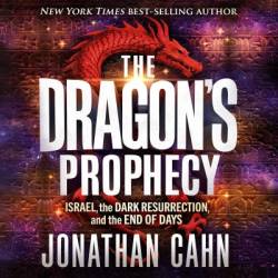 The Dragon's Prophecy: Israel, the Dark Resurrection, and the End of Days - [AUDIOBOOK]