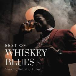 Best of Whiskey Blues (Smooth, Relaxing Tunes) (2024) FLAC - Blues