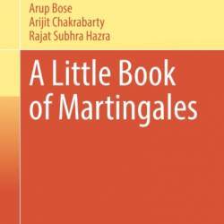 A Little Book of Martingales - Arup Bose