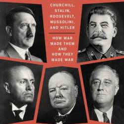 The Strategists: Churchill, Stalin, Roosevelt, Mussolini, and Hitler--How War Made Them and How They Made War - Phillips Payson O'Brien