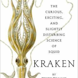 Kraken: The Curious, Exciting, and Slightly Disturbing Science of Squid - Wendy Williams (2)