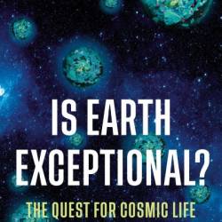 Is Earth Exceptional?: The Quest for Cosmic Life - Mario Livio Ph.D.