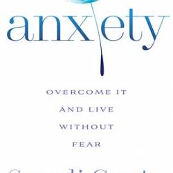 Anxiety: Overcome It and Live without Fear - Sonali Gupta