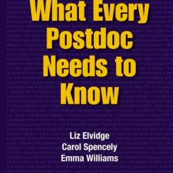 WHAT EVERY POSTDOC NEEDS TO KNOW - Liz Elvidge