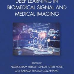 Deep Learning in Biomedical Signal and Medical Imaging - Ngangbam Herojit Singh