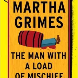 The Man with a Load of Mischief - Martha Grimes