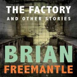 The Factory: And Other Stories - Brian Freemantle