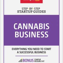 Start Your Own Cannabis Business: Your Step-By-Step Guide to the Marijuana Industry - Entrepreneur Media Inc.