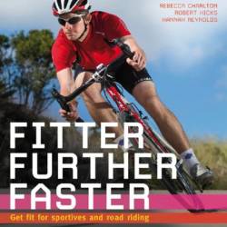 Fitter, Further, Faster: Get Fit for Sportives and Road Riding - Rebecca Charlton