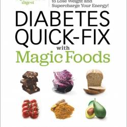 Diabetes Quick-Fix with Magic Foods: Balance Your Blood Sugar to Lose Weight and Supercharge Your Energy! - Robert A Barnett (Contribution by)