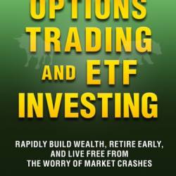 10-Minute Options Trading and ETF Investing: Rapidly Build Wealth