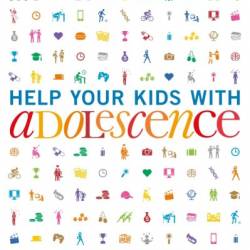 Help Your Kids with Adolescence: A No-Nonsense Guide to Puberty and the Teenage Years - DK