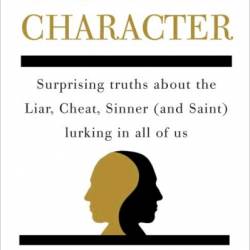 Out of Character: Surprising Truths About the Liar, Cheat, Sinner - David DeSteno