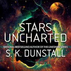 Stars Uncharted - S. K. Dunstall