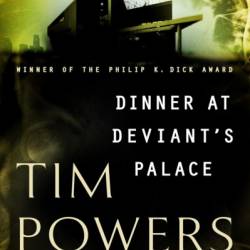 Dinner at Deviant's Palace - Tim Powers