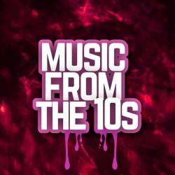 Music from the 10s (2024) - Pop, Dance, Rock