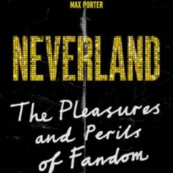 Neverland: The Pleasures and Perils of Fandom - Vanessa Kisuule