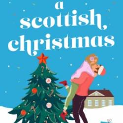 A Scottish Christmas: The cozy, festive romance to curl up with this winter. - EMMA BENNET