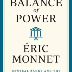 Balance of Power: Central Banks and the Fate of Demacies - Monnet