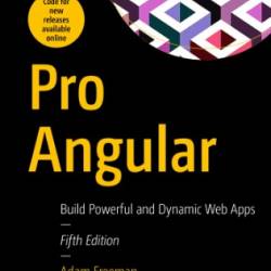 Pro Angular: Build Powerful and Dynamic Web Apps - Adam Freeman